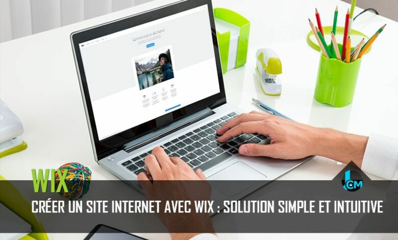 Créer un site internet avec Wix  une solution simple et intuitive