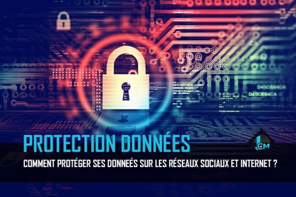 Comment Protéger Ses Données Sur Les Réseaux Sociaux Et Sur Internet